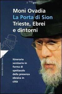 La porta di Sion. Trieste, ebrei e dintorni. Itinerario semiserio in forma di spettacolo della presenza ebraica in città - Moni Ovadia - copertina