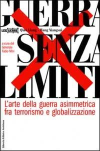 Guerra senza limiti. L'arte della guerra asimmetrica fra terrorismo e globalizzazione - Liang Qiao,Xiangsui Wang - copertina