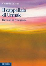 Il cappellaio di Urmak. Racconti di redenzione