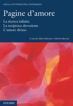 Pagine d’amore. La ricerca infinita. La reciproca devozione. L’amore divino