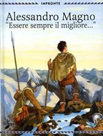 Alessandro Magno. «Essere sempre il migliore»