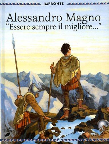 Alessandro Magno. «Essere sempre il migliore» - Francesco Milo Di Villagrazia - copertina