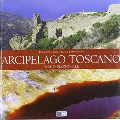 Arcipelago toscano parco nazionale - Folco Quilici,Luca Tamagnini - copertina