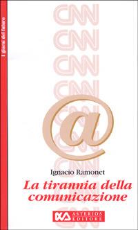 La tirannia della comunicazione - Ignacio Ramonet - copertina