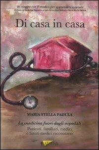 Di casa in casa. In viaggio con il medico per apprendere e curare - M. Stella Padula - copertina