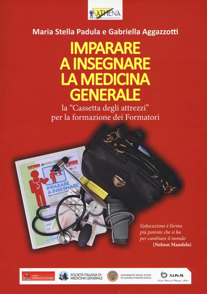 Imparare a insegnare la medicina generale. La «cassetta degli attrezzi» per la formazione dei formatori - M. Stella Padula,Gabriella Agazzotti - copertina