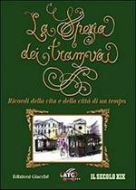 La Spezia dei tramvai. Ricordi della vita e della città di un tempo