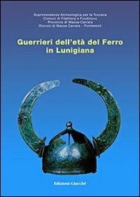 Guerrieri dell'età del ferro in Lunigiana. Catalogo della mostra - Augusto C. Ambrosi,Emanuela Paribeni,Fabio Fabiani - copertina