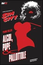 Alcol, pupe e pallottole. Sin city. Vol. 6