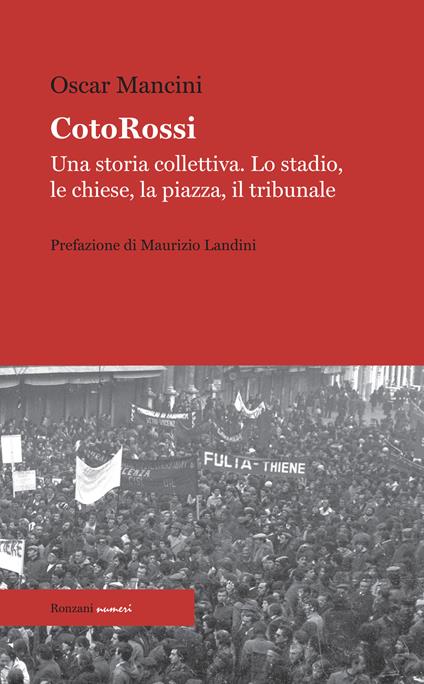 CotoRossi. Una storia collettiva. Lo stadio, le chiese, la piazza, il tribunale. Nuova ediz. - Oscar Mancini - copertina