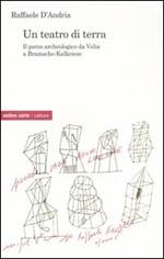 Un teatro di terra. Il parco archeologico da Velia a Bramsche-Kalkriese