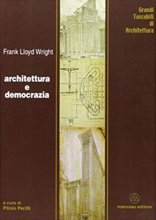 Architettura e democrazia - Frank Lloyd Wright - copertina