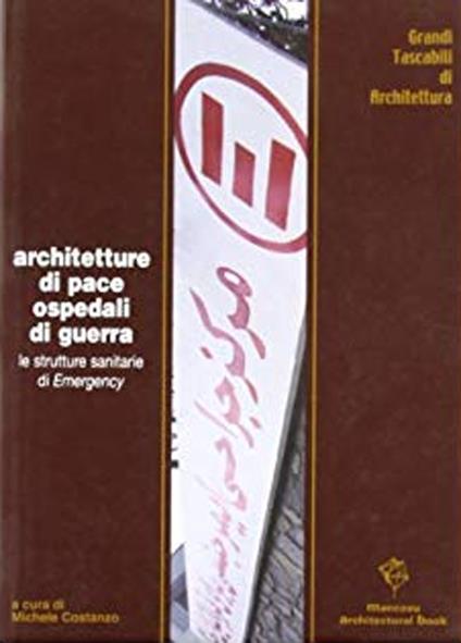 Architetture di pace, ospedali di guerra. Le strutture sanitarie di Emergency - copertina