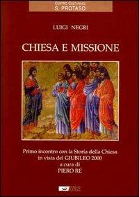 Chiesa e missione. Primo incontro con la storia della Chiesa in vista del giubileo 2000 - Luigi Negri - copertina