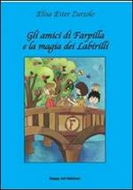 Gli amici di Farpilla e la magia del Labirilli