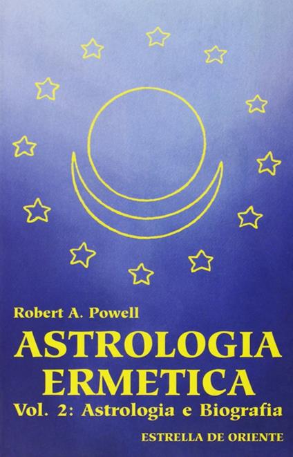 Astrologia ermetica. Vol. 2: Astrologia e biografia. - Robert A. Powell - copertina