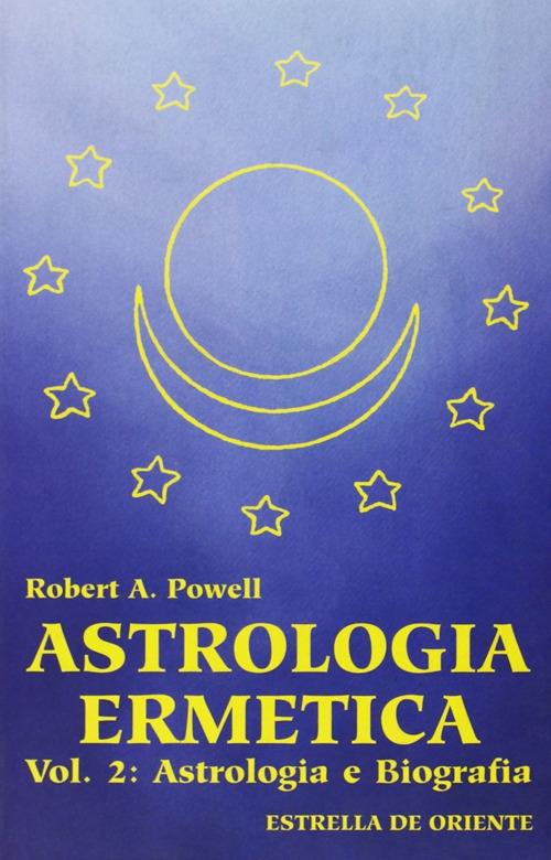 Astrologia ermetica. Vol. 2: Astrologia e biografia. - Robert A. Powell - copertina