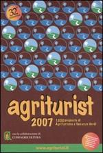 Agriturist 2007. Agriturismo e vacanze verdi. Ediz. illustrata