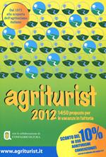 Agriturist 2012. 1450 proposte per le vacanze in fattoria. Ediz. illustrata