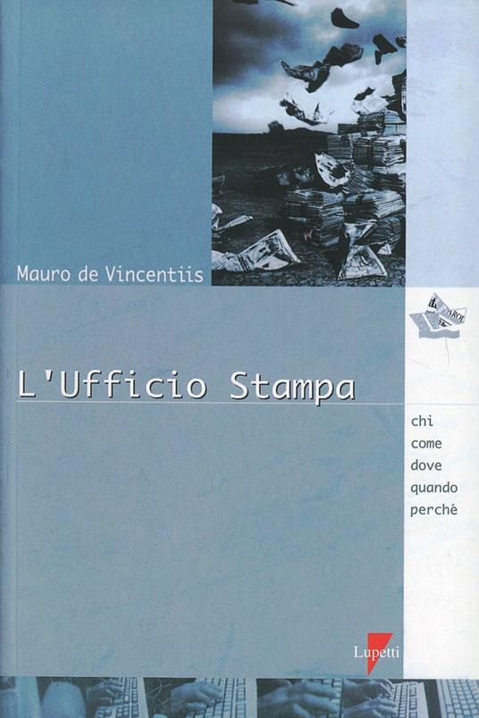 L' ufficio stampa. Chi, come, dove, quando, perché - Mauro De Vincentiis - copertina