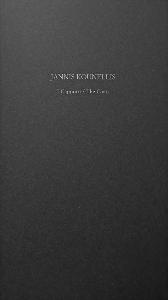 I capotti-The coats. Ediz. bilingue - Jannis Kounellis,Gianluca Albicocco,Roberto Budassi - copertina