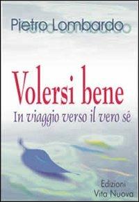 Volersi bene. Viaggio verso il vero sé - Pietro Lombardo - copertina