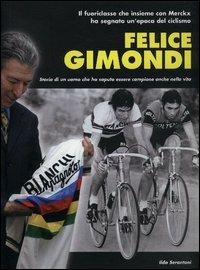 Felice Gimondi. La mia vita, la carriera - Ildo Serantoni - copertina