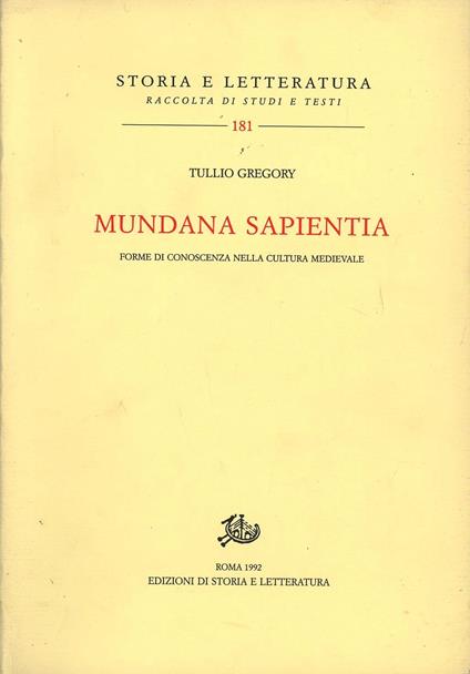 Mundana sapientia. Forme di conoscenza nella cultura medievale - Tullio Gregory - copertina