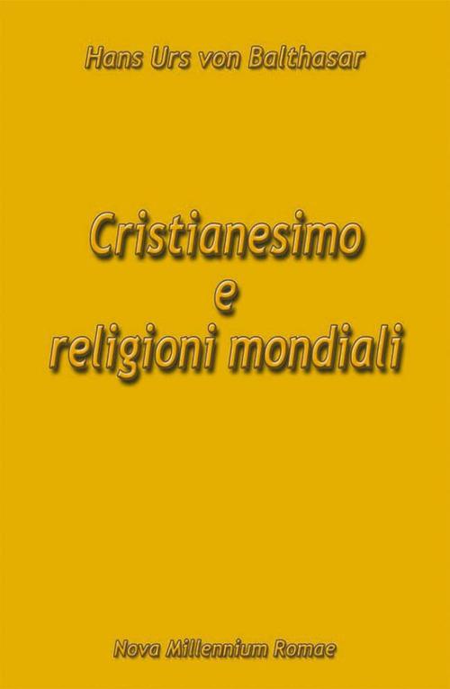 Cristianesimo e religioni mondiali - Hans Urs von Balthasar - copertina