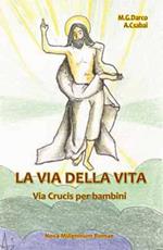 La via della vita. Una Via Crucis per bambini