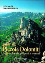 Guida alle Piccole Dolomiti. L'ambiente, la storia, gli itinerari, le escursioni