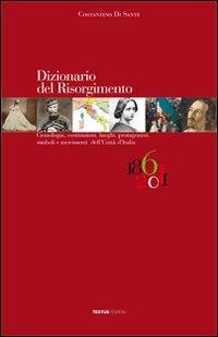 Dizionario del Risorgimento. Cronologia, costituzioni, luoghi, protagonisti, simboli e movimenti dell'unità d'Italia - Costantino Di Sante - copertina