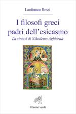 I filosofi greci padri dell'esicasmo. La sintesi di Nikodemo Aghiorita