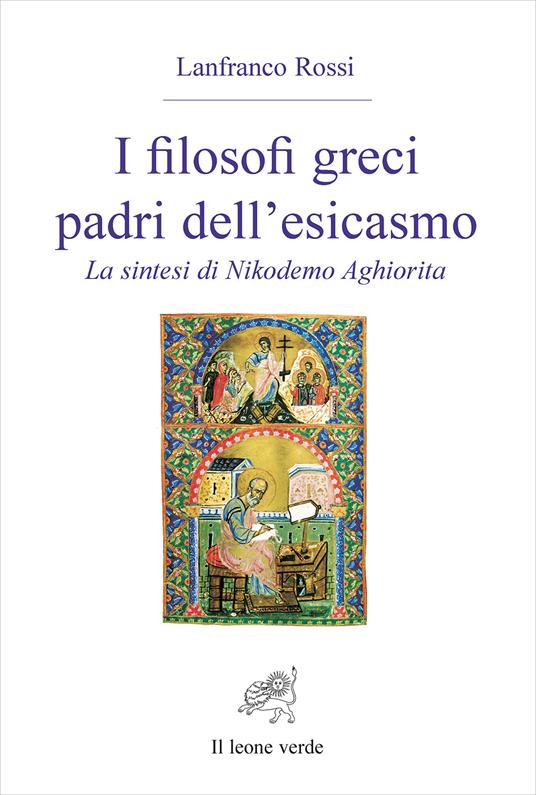 I filosofi greci padri dell'esicasmo. La sintesi di Nikodemo Aghiorita - Lanfranco Rossi - copertina