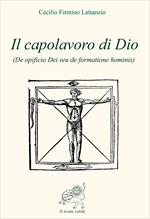 Il capolavoro di Dio (De opficio Dei seu de formatione hominis)