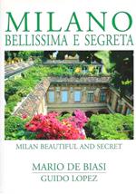 Milano bellissima e segreta-Milan beautiful and secret. Ediz. bilingue