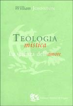 Teologia mistica. La scienza dell'amore