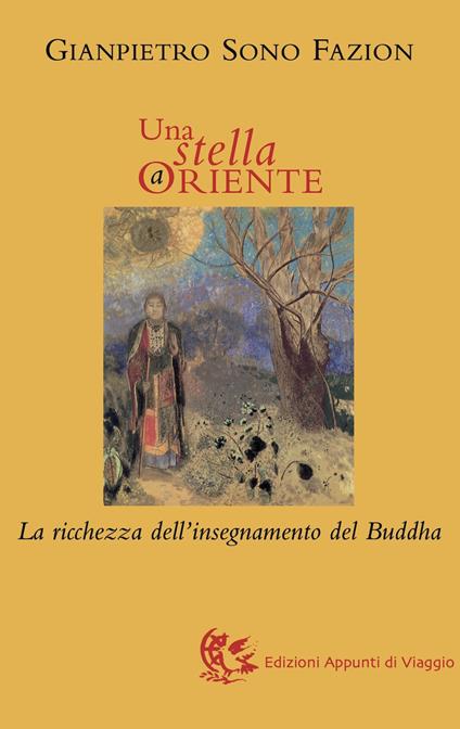 Una stella a Oriente. La ricchezza dell'insegnamento del Buddha - Gianpietro Sono Fazion - copertina