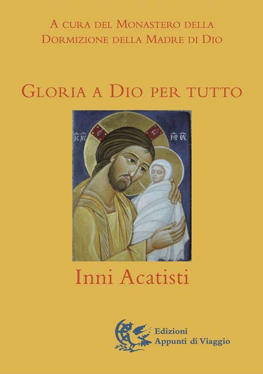 Gloria a Dio per tutto. Inni acatisti - copertina