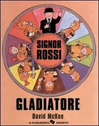 Signor Rossi. Gladiatore - David McKee - copertina