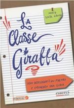 La classe giraffa. Dove l'insegnamento è un piacere e l'imparare una gioia