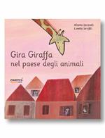 Gira Giraffa nel paese degli animali. Ediz. illustrata