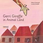 Gerri giraffe in animal land. Ediz. illustrata