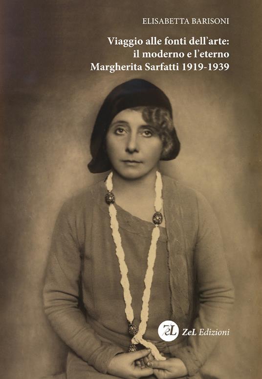 Viaggio alle fonti dell'arte: il moderno e l'eterno. Margherita Sarfatti 1919-1939 - Elisabetta Barisoni - copertina