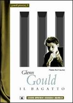 Glenn Gould. Il bagatto