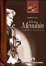 Yehudi Menuhin. L'Orfeo tragico