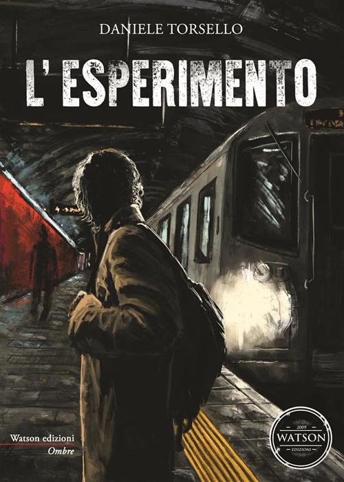 L' esperimento - Daniele Torsello,Alessandra Rossi,Vincenzo Pratticò - ebook