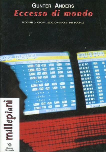 Eccesso di mondo. Processi di globalizzazione e crisi del sociale - Günther Anders - copertina