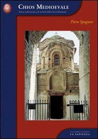 Chios medioevale. Storia architettonica di un'isola della Grecia bizantina - Piero Cimbolli Spagnesi - copertina