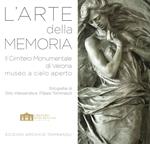 L' arte della memoria. Il Cimitero Monumentale di Verona, museo a cielo aperto. Ediz. illustrata